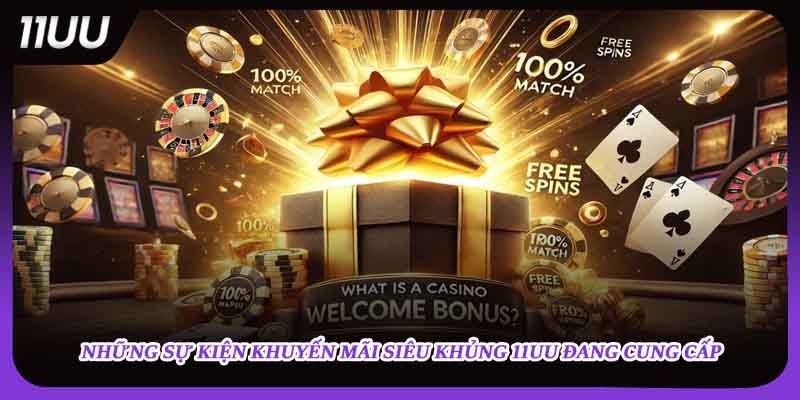 Những sự kiện khuyến mãi siêu khủng 11UU đang cung cấp