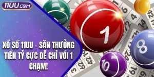 Xổ Số 11UU – Săn Thưởng Tiền Tỷ Cực Dễ Chỉ Với 1 Chạm!